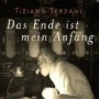 Tiziano Terzani - Das Ende ist mein Anfang / Ein Vater, ein Sohn und die groe Reise des Lebens