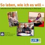 Neue kostenlose LVR-Broschre zu Wohnuntersttzung fr Menschen mit Behinderung: "So leben, wie ich es will"