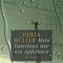 Buchtipp der Bücherei Drabenderhöhe: „Mein Vaterland war ein Apfelkern“ von Herta Müller