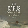 Buchtipp der Stadtbücherei Wiehl: „Reisen im Licht der Sterne“ von Alex Capus