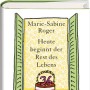 Buchtipp der Stadtbücherei Wiehl: „Heute beginnt der Rest des Lebens“ von Marie-Sabine Roger