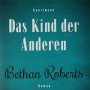 Buchtipp der Stadtbücherei Wiehl: „Das Kind der Anderen“ von Bethan Roberts