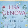Buchtipp der Stadtbücherei Wiehl: „Ein guter Tag zum Leben“ von Lisa Genova
